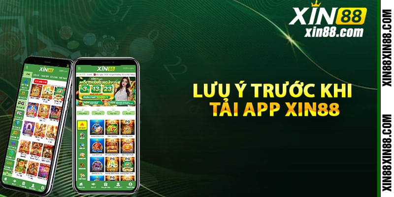 Những điều cần lưu ý trước khi tải app Xin88